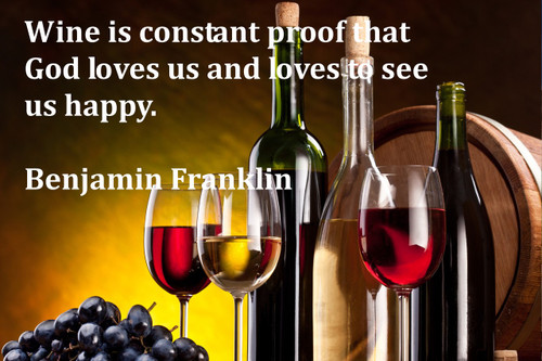Famous Quote Poster  Wine Is Constant Proof That God Loves Us And Loves To See Us Happy. Benjamin Franklin