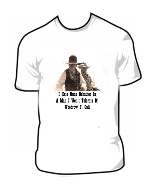 . Lonesome Dove I Hate Rude Behavior In Man i won't Tolerate It!  T Shirt