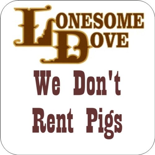 Set of 4 Coaters Lonesome Dove We Don't Rent Pigs