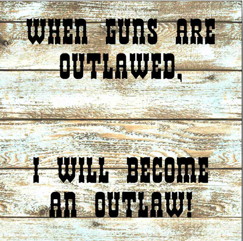 Set of 4 Coaters When Guns Are Outlawed I Will Become An Outlaw