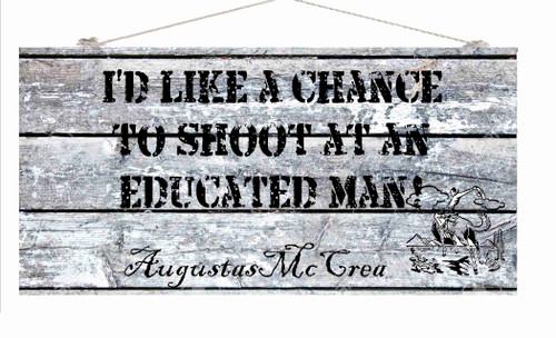 Lonesome Dove  I'd like to shoot and an Educated man Wood Sign