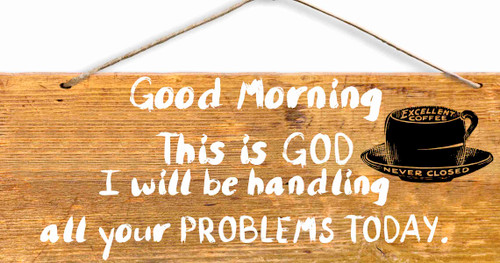 Good morning this is Go I will be handling all your problems today Wood Sign