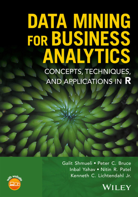 (eBook PDF) Data Mining for Business Analytics: Concepts, Techniques, and Applications in R  1st Edition