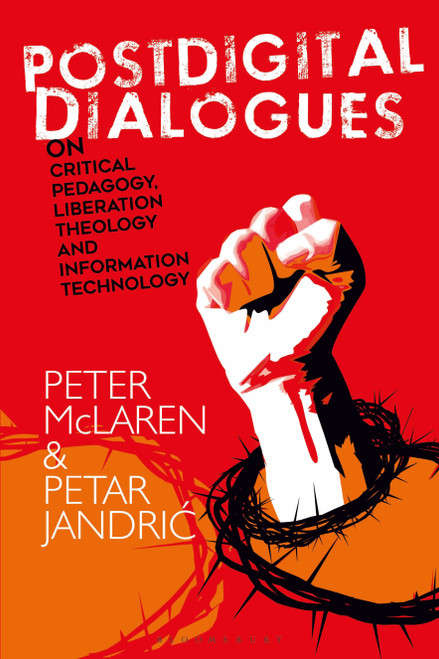 (eBook PDF) Postdigital Dialogues on Critical Pedagogy, Liberation Theology and Information Technology  1st Edition