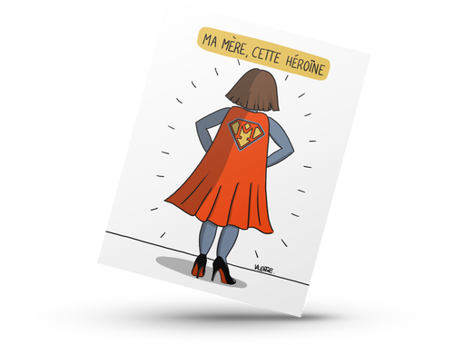A card featuring an illustration of a women wearing a red superhero cape emblazoned with a golden "M." Above her it reads, "Ma mère, cette héroïne."