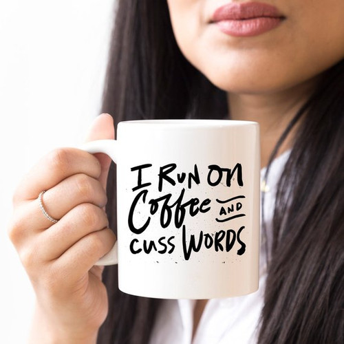 I Run on Coffee and Cuss Words Mug