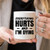 Everything Hurts and I'm Dying Coffee Mug