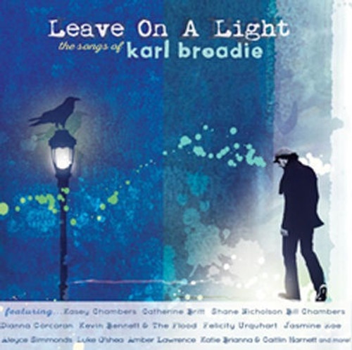 Leave On A Light: The Songs of Karl Broadie (CD)