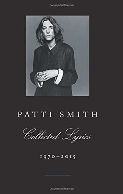 Patti Smith: Collected Lyrics 1970-2015 (hardback edition)