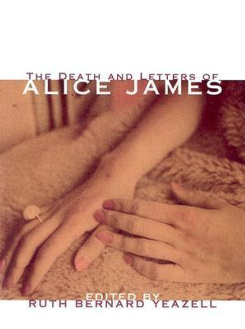 The Death and Letters of Alice James The Death and Letters of Alice James