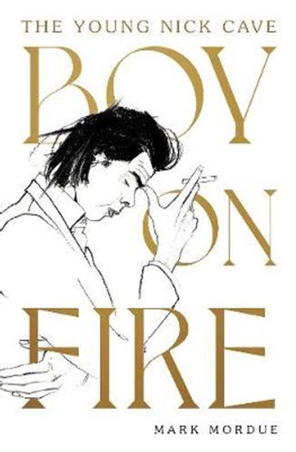 Boy On Fire: The Young Nick Cave (hardcover edition)