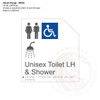 Classic Range - Matte White Acrylic Braille Signs - Unisex Accessible Toilet LH and Shower