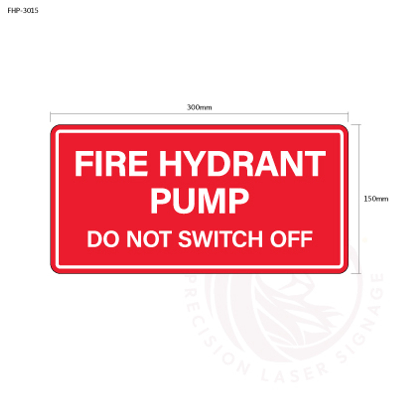 Fire Hydrant Pump | Do Not Switch Off - Standard fire statutory sign, compliant with the Building Code of Australia requirements.