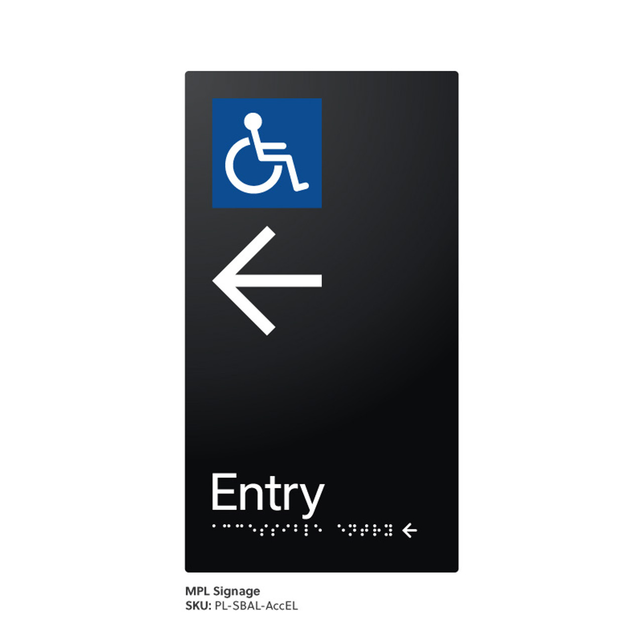 Pillar Range - Satin Black Anodised Aluminium Braille Signs - Accessible Entry Left