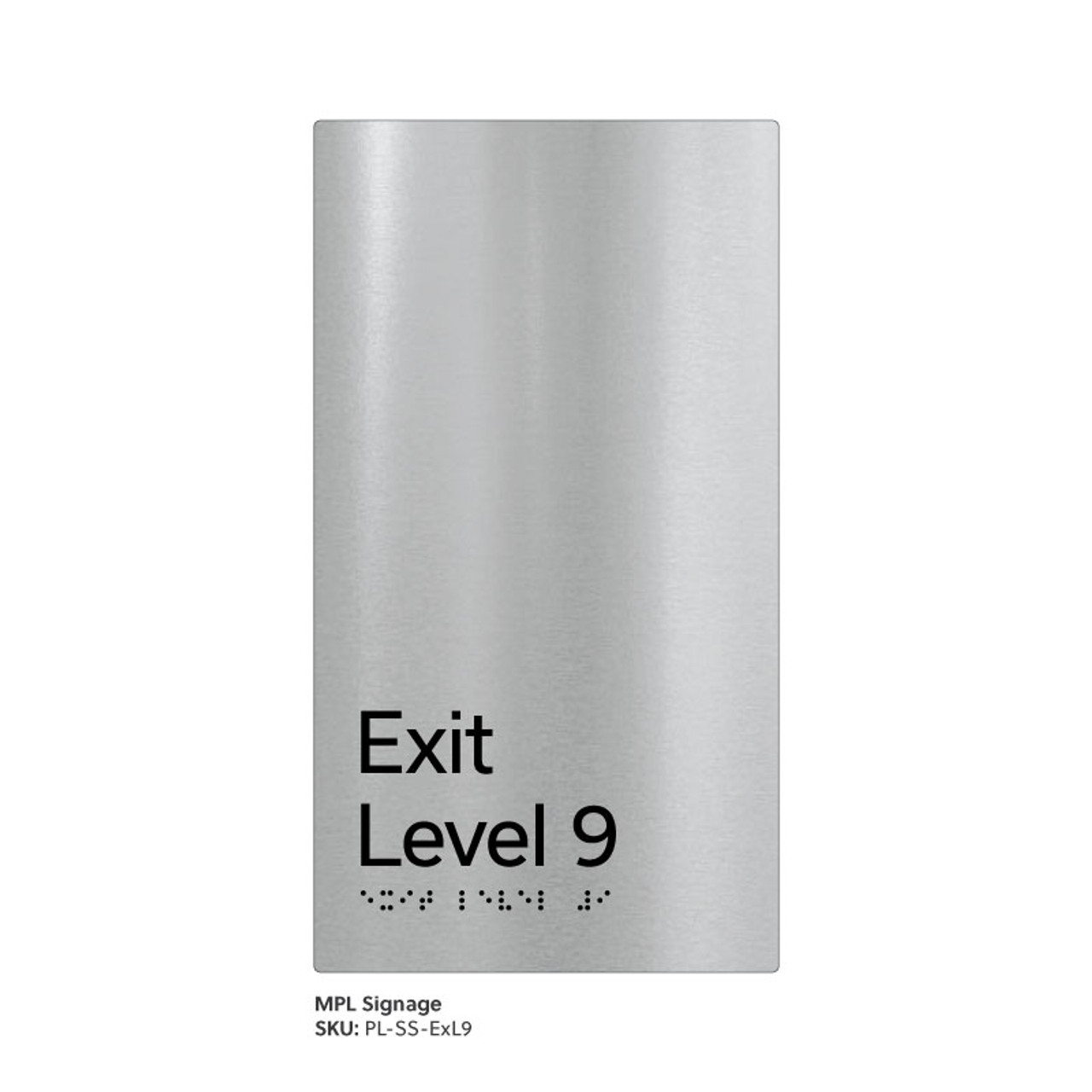 Pillar Range - Matte Brushed Stainless Steel Braille Signs - Exit Level 9