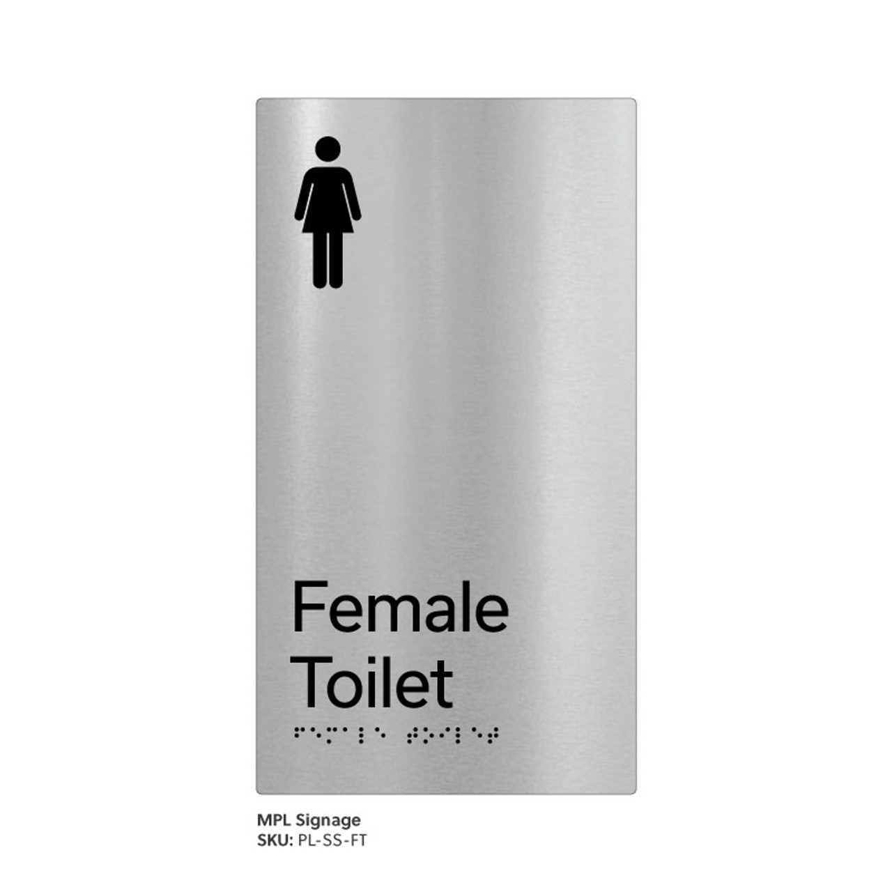 Pillar Range - Matte Brushed Stainless Steel Braille Signs - Female Toilet