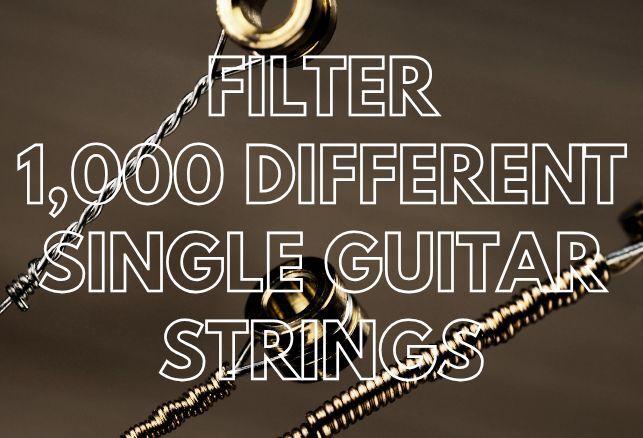 Filter Over 700 Single Guitar Strings To Suit your Needs