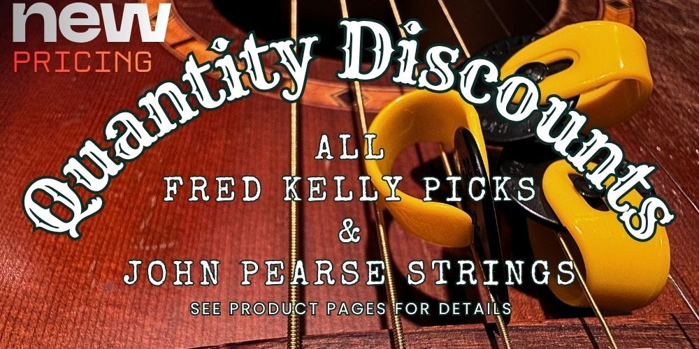 Discounts on Fred Kelly Picks and John Pearse Strings