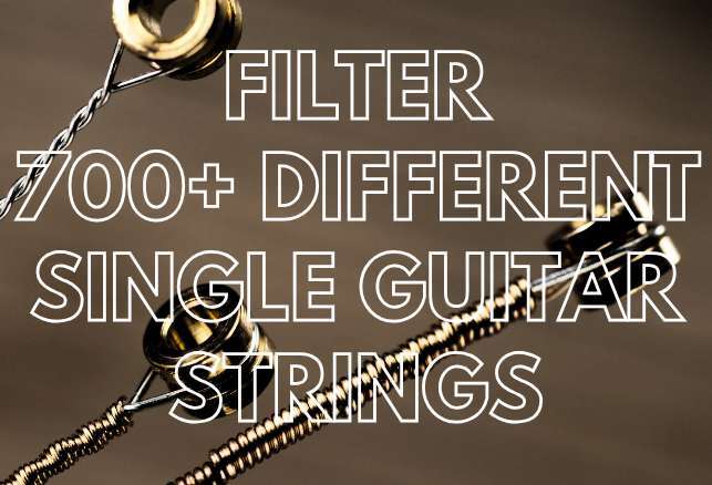 Filter Over 700 Single Guitar Strings To Suit your Needs