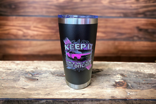 Ladies Keep it Between the Ditches Double Insulated Tumbler 20oz 