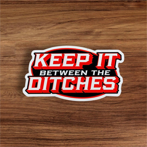 Keep It Between The Ditches Die Cut Sticker