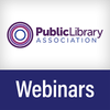 Public Library Association (PLA) Webinars