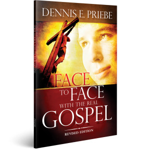 Face to Face with the Real Gospel - Denis Priebe Face to Face with the Real Gospel - Denis Priebe