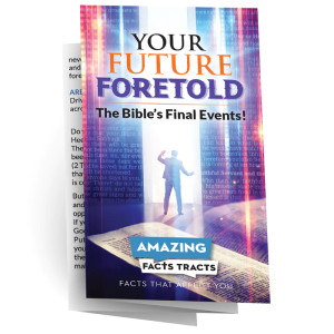 Your Future Foretold Sharing Tracts - Amazing Facts Your Future Foretold Sharing Tracts - Amazing Facts