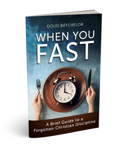 When you Fast (PB) BY DOUG BATCHELOR When you Fast (PB) BY DOUG BATCHELOR