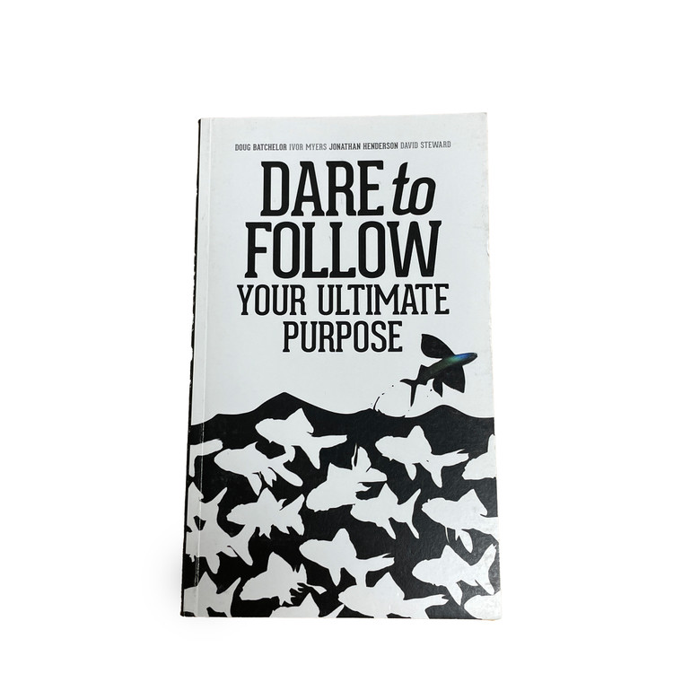 Dare to Follow Your Ultimate Purpose