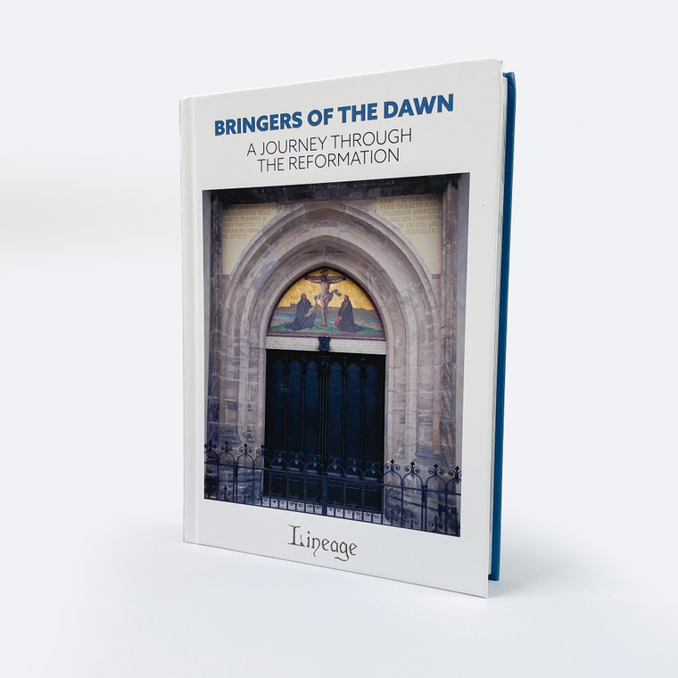 Bringers of the Dawn: A journey through the Reformation by Lineage