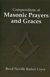 Compendium of Masonic Prayers and Graces by Revd Neville Barker Cryer