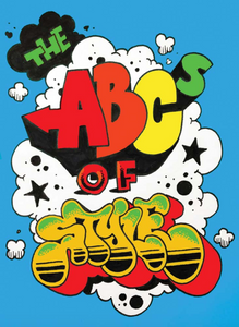 The ABCs of Style: A Graffiti Alphabet The ABCs of Style: A Graffiti Alphabet