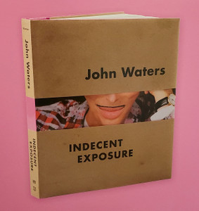 JOHN WATERS: INDECENT EXPOSURE