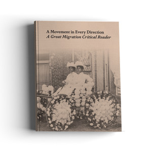 A Movement in Every Direction: A Great Migration Critical Reader A Movement in Every Direction: A Great Migration Critical Reader