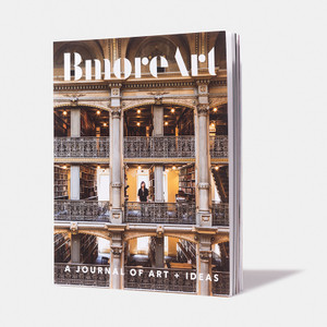 Bmore Art Journal of Art & Ideas:  Issue One:  Place Bmore Art Journal of Art & Ideas:  Issue One:  Place