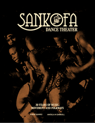 Sankofa Dance Theater: 30 Years of Music Movement and Folkways