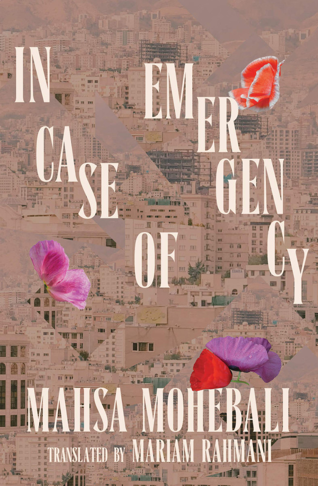 In Case of Emergency Paperback – November 30, 2021
by Mahsa Mohebali  (Author), Mariam Rahmani (Translator)