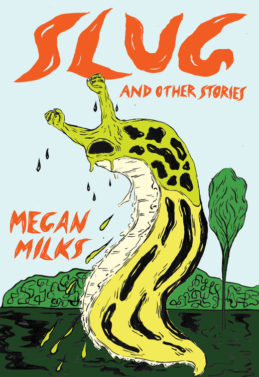 Slug and Other Stories Paperback – November 9, 2021
by Megan Milks  (Author)