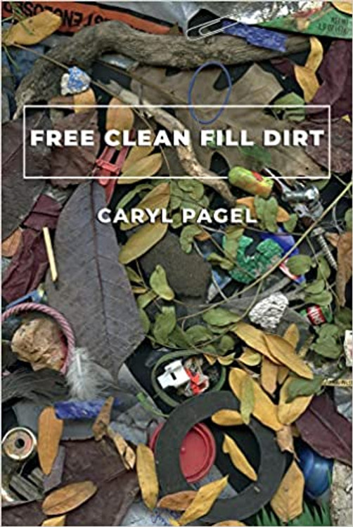 Free Clean Fill Dirt: poems (Akron Series in Poetry) Paperback – September 13, 2022
by Caryl Pagel  (Author)
