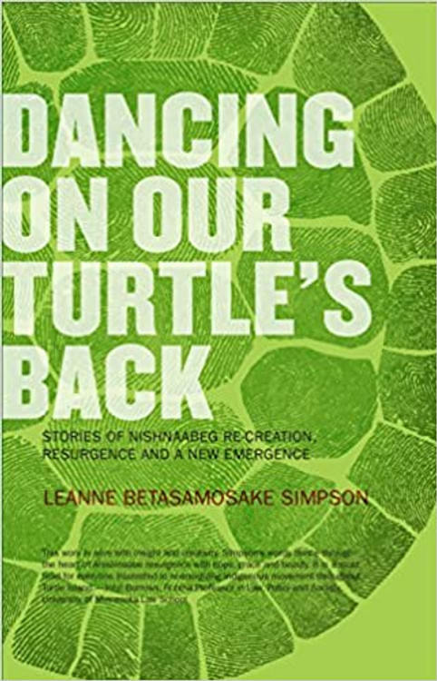 Dancing On Our Turtle's Back: Stories of Nishnaabeg Re-Creation, Resurgence, and a New Emergence Paperback – April 15 2011
by Leanne Simpson  (Author)
