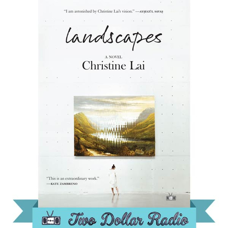 Landscapes a novel by Christine Lai from Two Dollar Radio in 2023