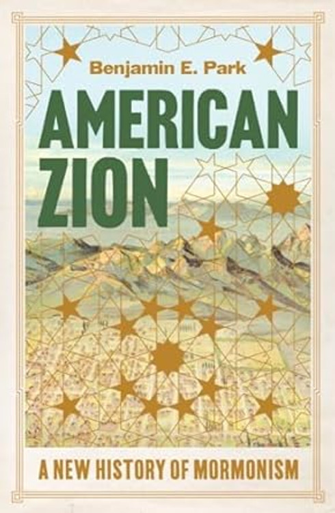 American Zion: A New History of Mormonism Hardcover – January 16, 2024
by Benjamin E. Park (Author)