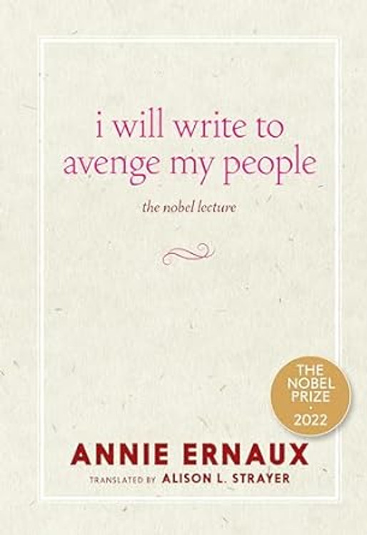 I Will Write to Avenge My People: The Nobel Lecture Paperback – September 5, 2023
by Annie Ernaux (Author), Alison L. Strayer (Translator)