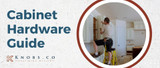 Cabinet Hardware Guide