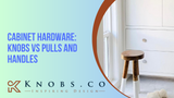 Cabinet Hardware: Knobs vs Pulls and Handles Cabinet Hardware: Knobs vs Pulls and Handles