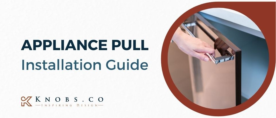 Appliance Pull Installation Guide The Knobs Company