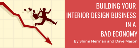 Build Your Interior Design Business in a Down Economy Build Your Interior Design Business in a Down Economy