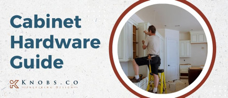 Cabinet Hardware Guide Cabinet Hardware Guide