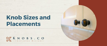 Ultimate Guide to Knob Sizes and Placements Ultimate Guide to Knob Sizes and Placements